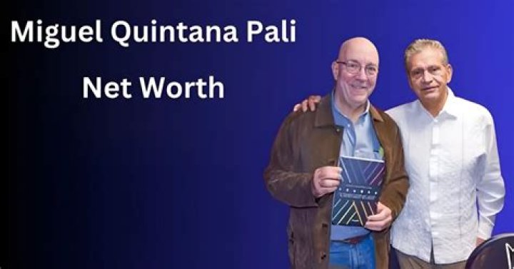 Miguel Quintana Pali Net Worth: A Comprehensive Guide to His Wealth and Achievements